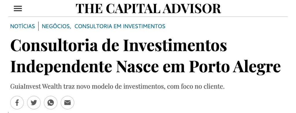 Captura de tela do The Capital Advisor, com a chamada: Consultoria de Investimentos Independente Nasce em Porto Alegre. GuiaInvest Wealth traz novo modelo de investimento, com foco no cliente.